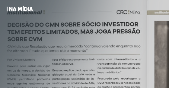 CRC NEWS | DECISÃO DO CMN SOBRE SÓCIO INVESTIDOR TEM EFEITOS LIMITADOS, MAS JOGA PRESSÃO SOBRE CVM