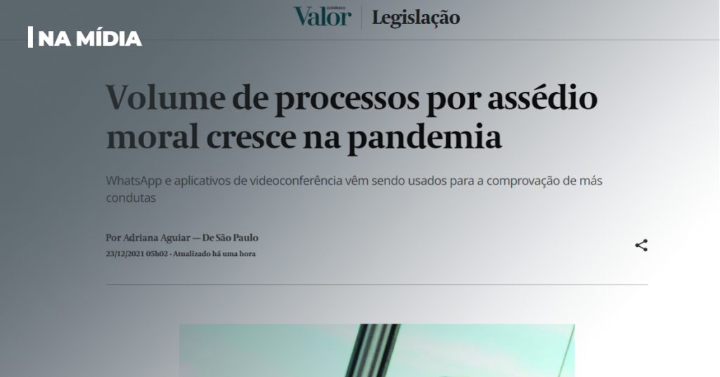 VALOR ECONÔMICO | VOLUME DE PROCESSOS POR ASSÉDIO MORAL CRESCE NA PANDEMIA